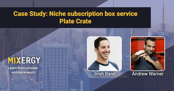 #1825 Case Study: Niche subscription box service Plate Crate