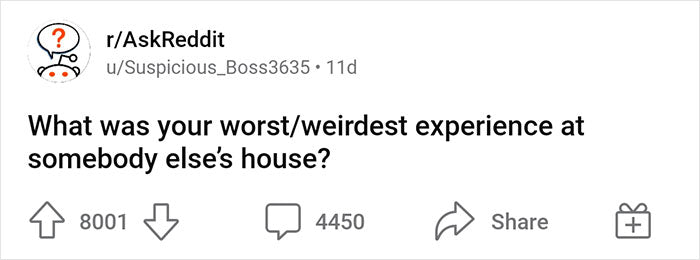 People Are Sharing The Worst And Weirdest Experience At Somebody Else’s House (60 Answers)
